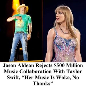 Jason Aldean Rejects $500 Million Music Collaboration With Taylor Swift, “Her Music Is Woke, No Thanks”.