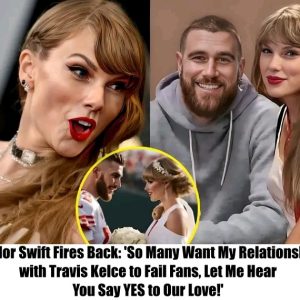 Taylor Swift Fires Back: 'So Many Want My Relationship with Travis Kelce to Fail—Fans, Let Me Hear You Say YES to Our Love!'...