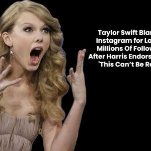 Taylor Swift Blames Instagram for Massive Follower Loss After Harris Endorsement: 'This Can’t Be Real!'...